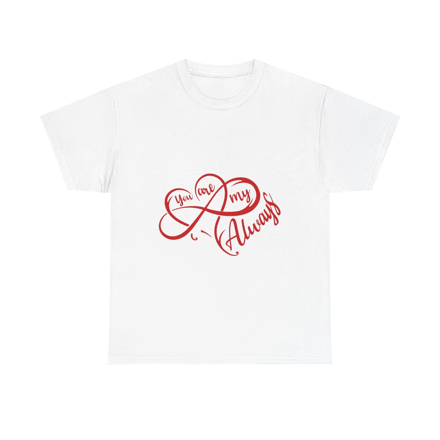 You Are My Always Unisex Heavy Cotton Tee - Romantic Gift for Couples