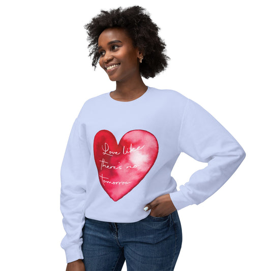 Love Like There's No Tomorrow Unisex Crewneck Sweatshirt - Lightweight Heart Design