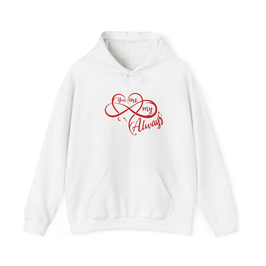 You Are My Always Hoodie - Unisex Heavy Blend Sweater for Love & Comfort