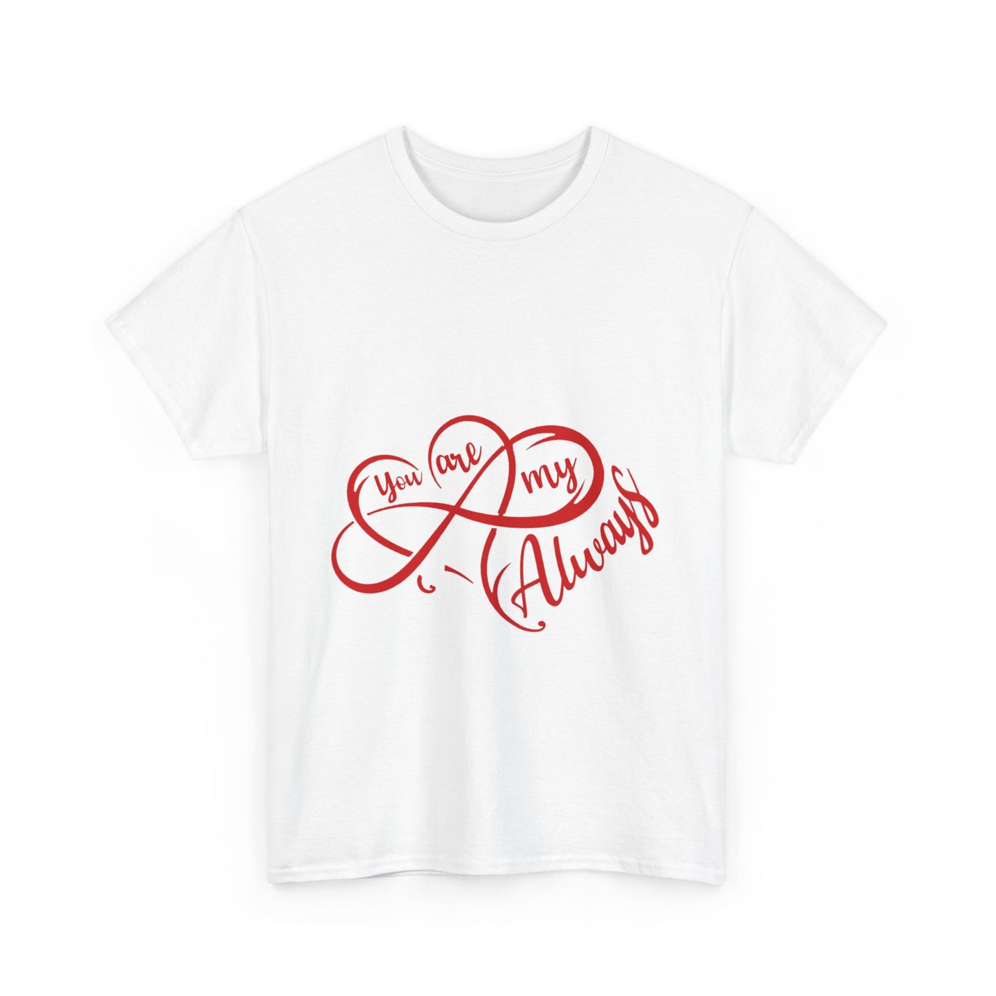 You Are My Always Unisex Heavy Cotton Tee - Romantic Gift for Couples